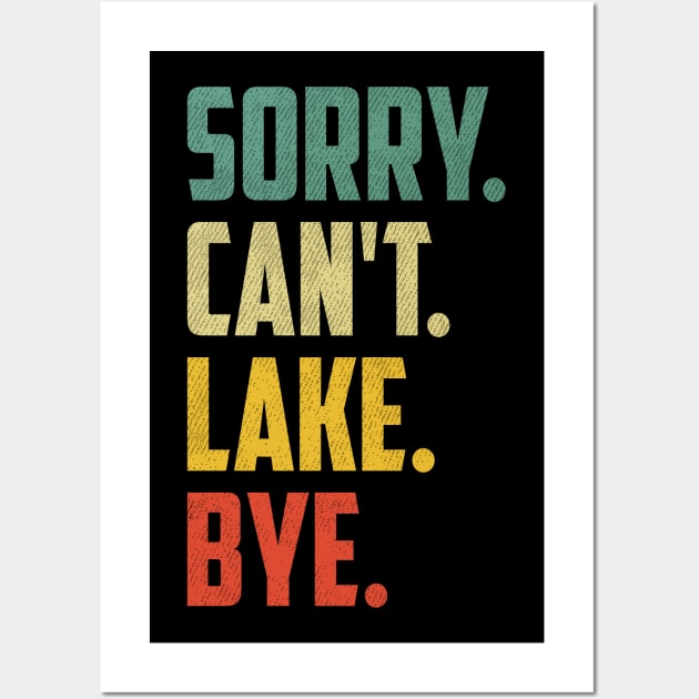 Sorry Can't Lake Bye Vintage Retro Summer Vacay Lake Lover Wall Art by urlowfur